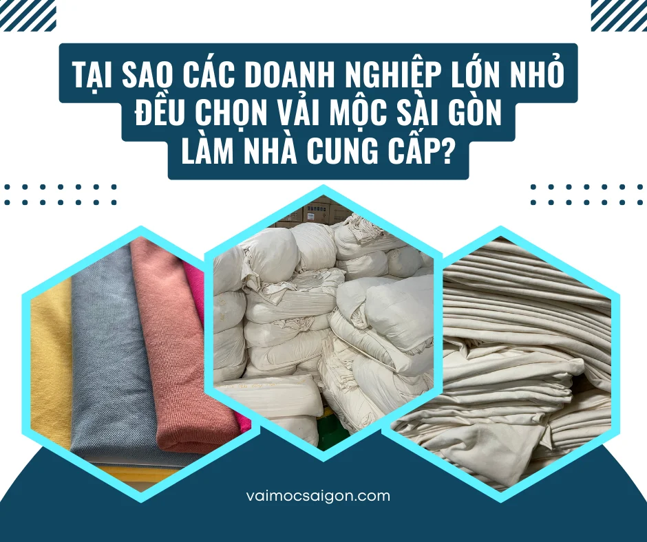 Tại Sao Các Doanh Nghiệp Lớn Nhỏ Đều Chọn Vải Mộc Sài Gòn Làm Nhà Cung Cấp?
