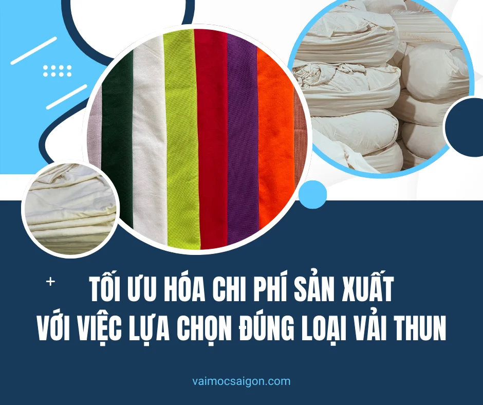 Tối Ưu Hóa Chi Phí Sản Xuất Với Việc Lựa Chọn Đúng Loại Vải Thun: Hướng Dẫn Từ Vải Mộc Sài Gòn