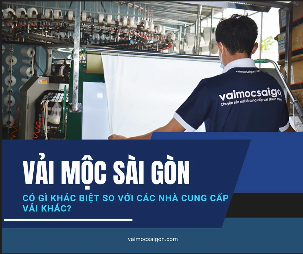 Vải Mộc Sài Gòn Có Gì Khác Biệt So Với Các Nhà Cung Cấp Vải Khác?