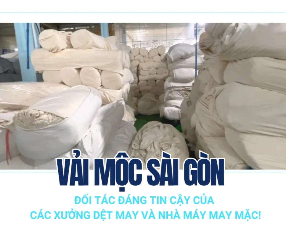 VẢI MỘC SÀI GÒN - Đối tác đáng tin cậy của các xưởng dệt may và nhà máy may mặc!