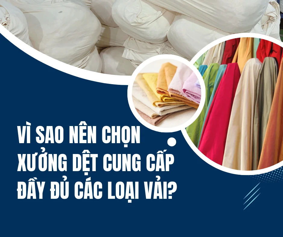 VÌ SAO NÊN CHỌN XƯỞNG DỆT CUNG CẤP ĐẦY ĐỦ CÁC LOẠI VẢI?